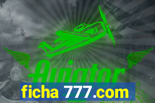 ficha 777.com